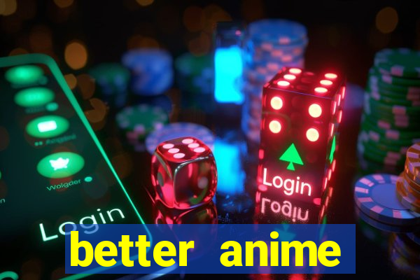 better anime download apk